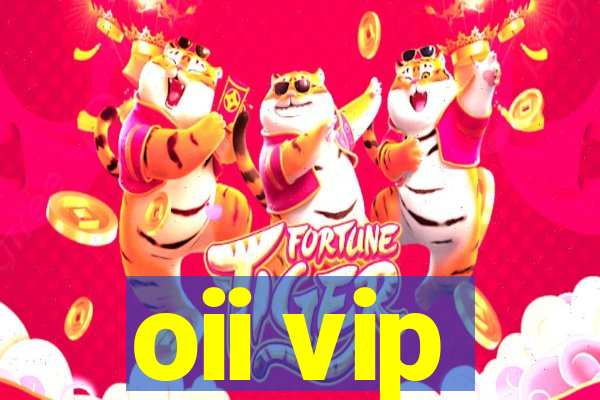 oii vip